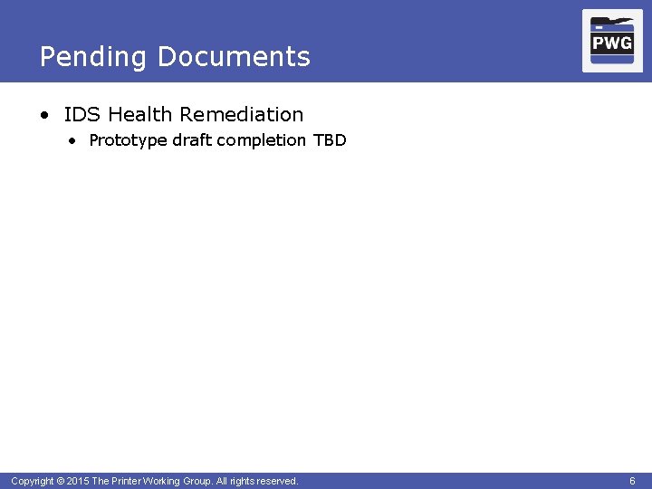 Pending Documents • IDS Health Remediation • Prototype draft completion TBD Copyright © 2015