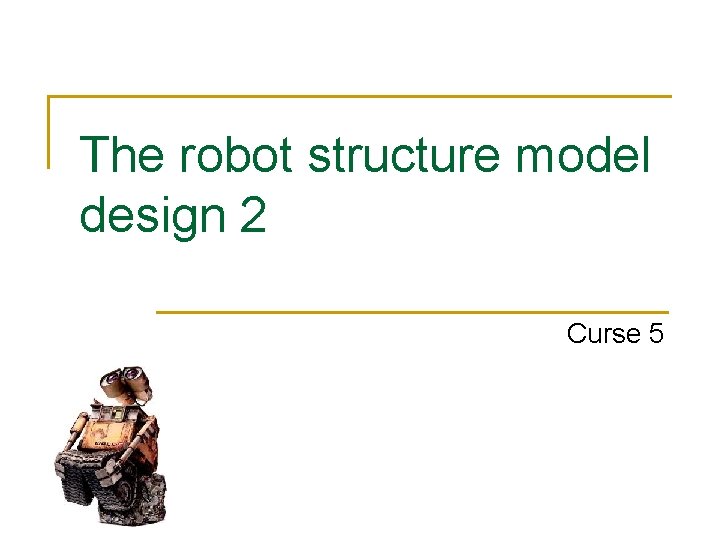 The robot structure model design 2 Curse 5 