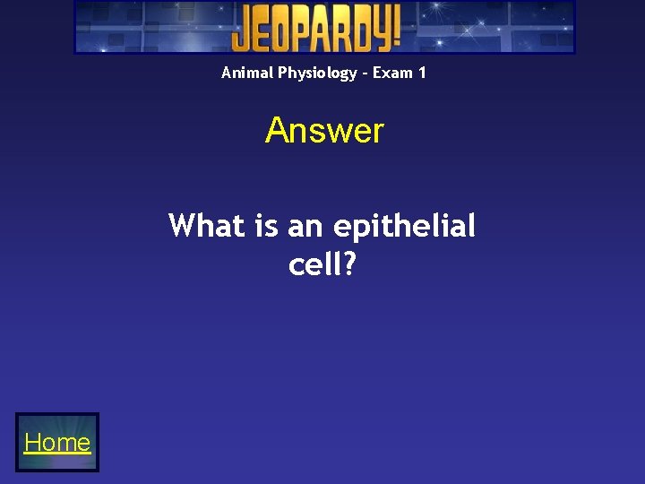 Animal Physiology – Exam 1 Answer What is an epithelial cell? Home 