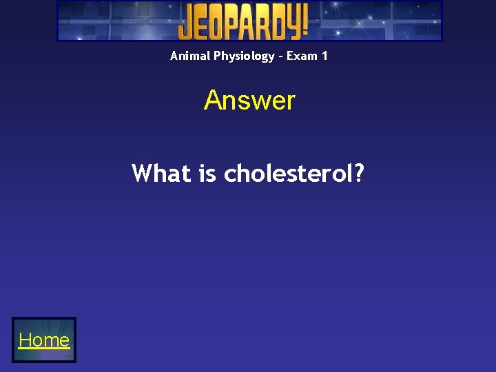 Animal Physiology – Exam 1 Answer What is cholesterol? Home 