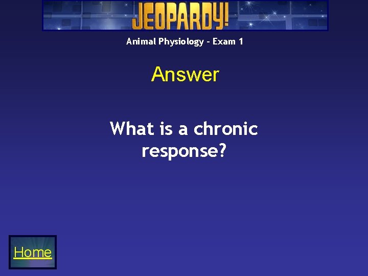 Animal Physiology – Exam 1 Answer What is a chronic response? Home 