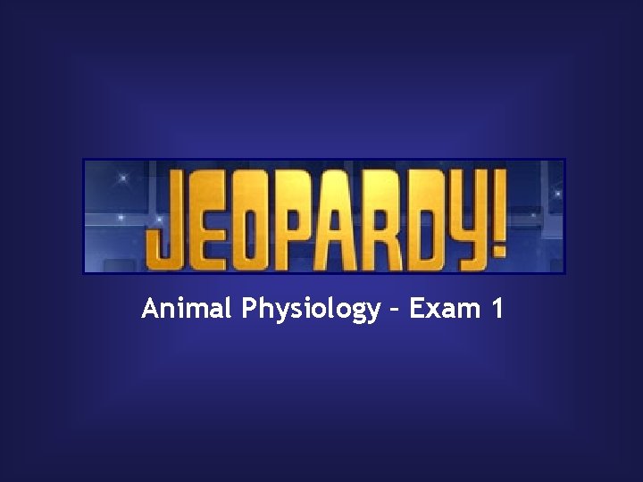 Animal Physiology – Exam 1 