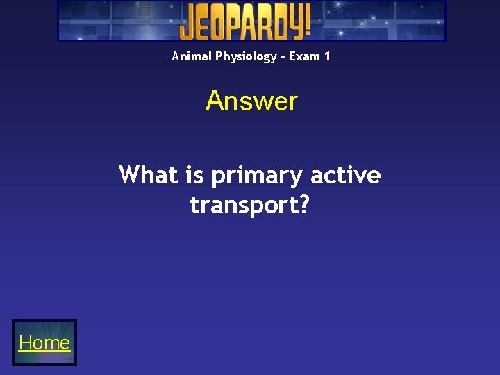Animal Physiology – Exam 1 Answer What is primary active transport? Home 