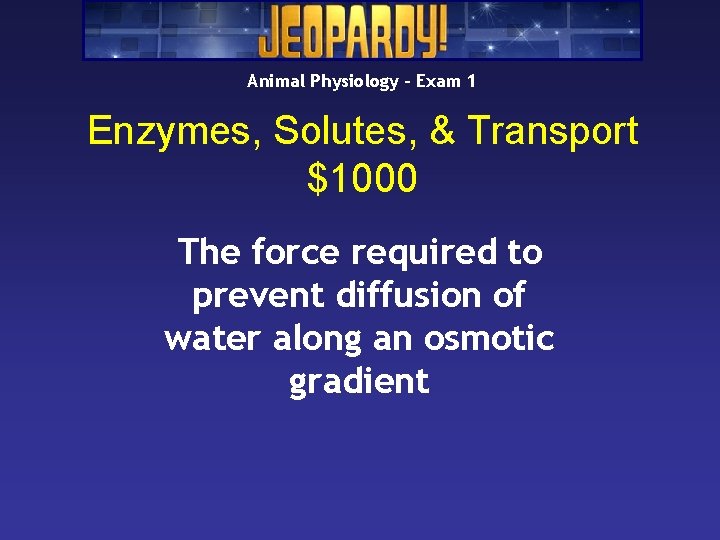 Animal Physiology – Exam 1 Enzymes, Solutes, & Transport $1000 The force required to