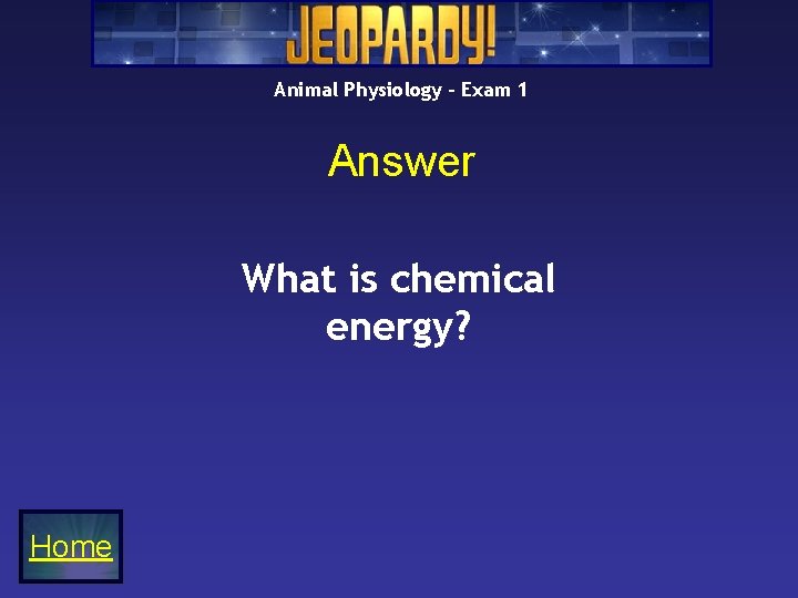 Animal Physiology – Exam 1 Answer What is chemical energy? Home 
