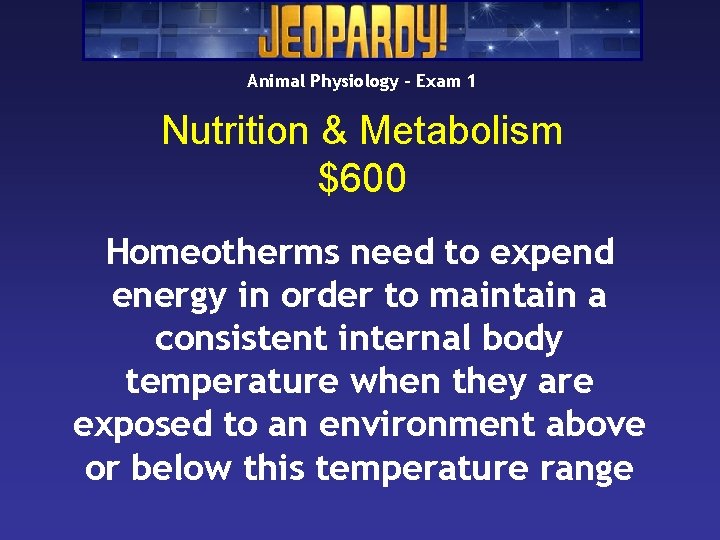 Animal Physiology – Exam 1 Nutrition & Metabolism $600 Homeotherms need to expend energy