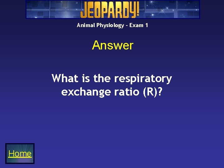 Animal Physiology – Exam 1 Answer What is the respiratory exchange ratio (R)? Home