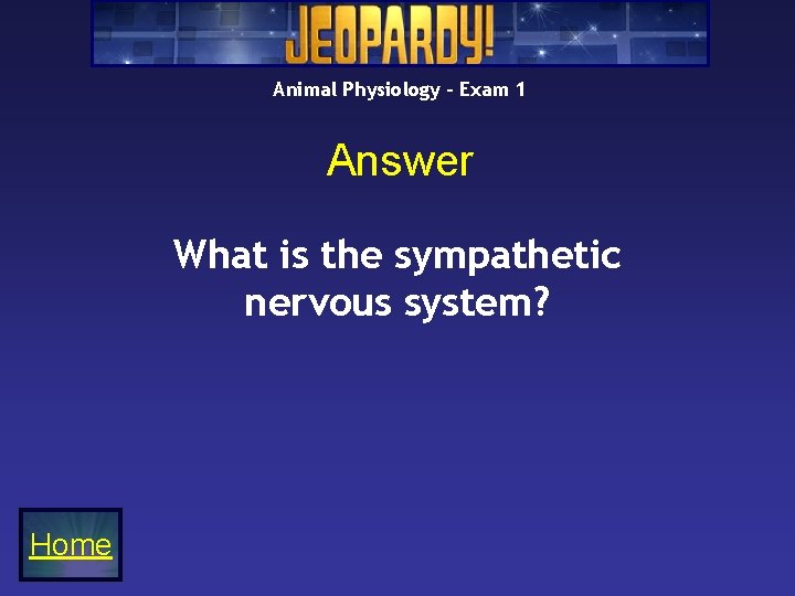 Animal Physiology – Exam 1 Answer What is the sympathetic nervous system? Home 