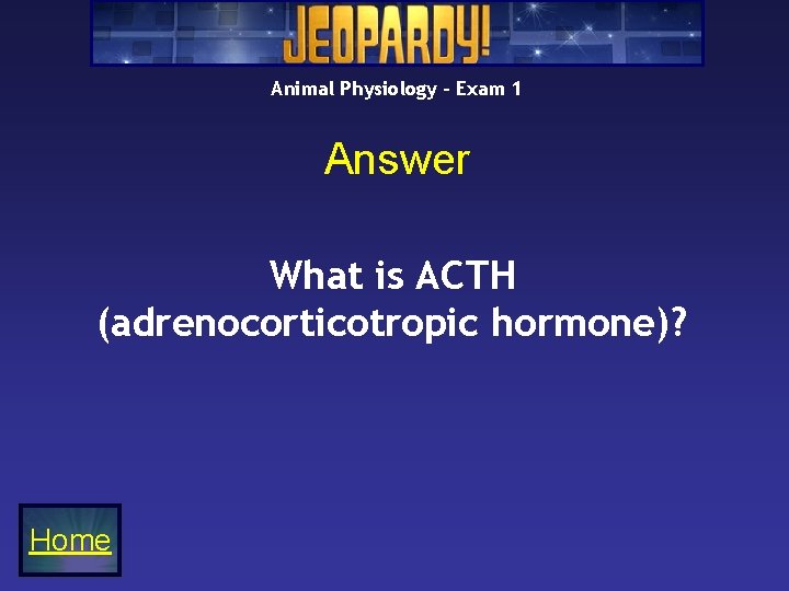 Animal Physiology – Exam 1 Answer What is ACTH (adrenocorticotropic hormone)? Home 