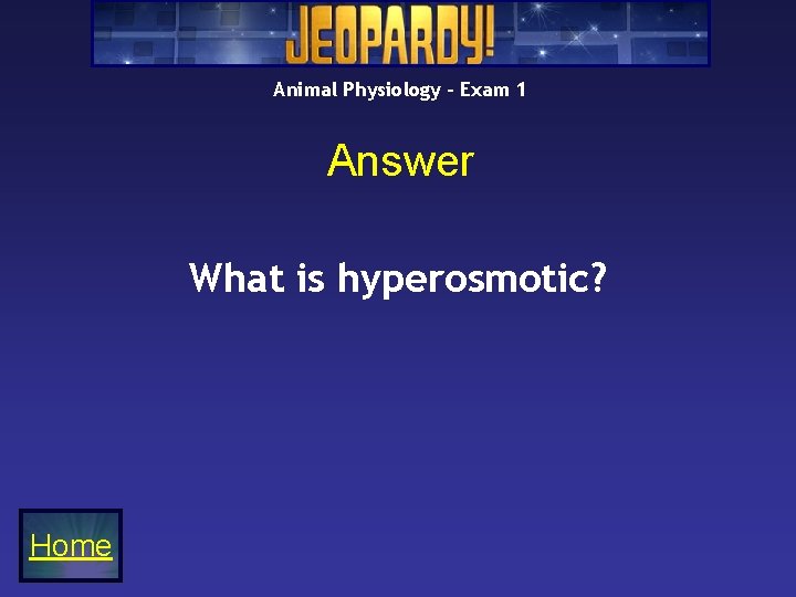 Animal Physiology – Exam 1 Answer What is hyperosmotic? Home 