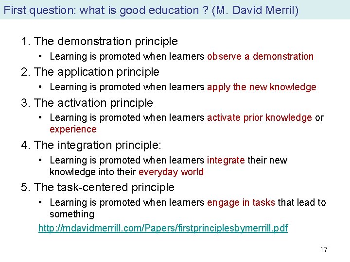 First question: what is good education ? (M. David Merril) 1. The demonstration principle