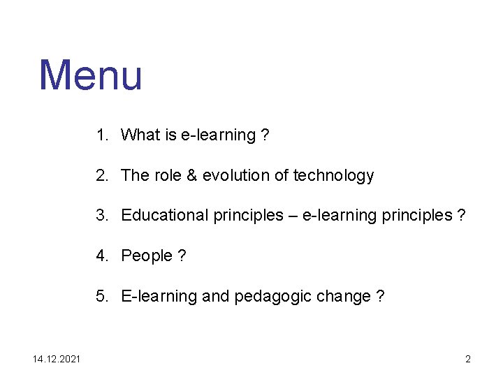 Menu 1. What is e-learning ? 2. The role & evolution of technology 3.