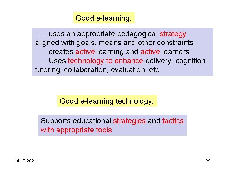 Good e-learning: …. . uses an appropriate pedagogical strategy aligned with goals, means and