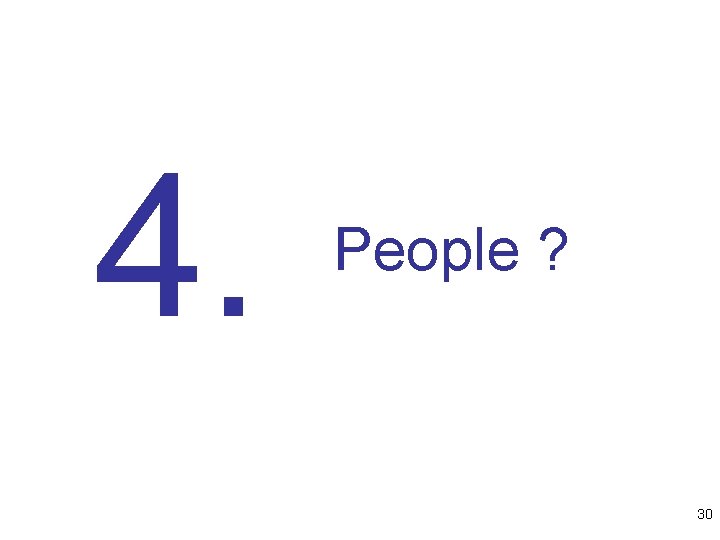 4. People ? 30 