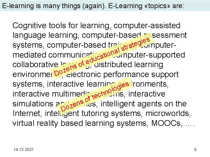 E-learning is many things (again). E-Learning «topics» are: Cognitive tools for learning, computer-assisted language