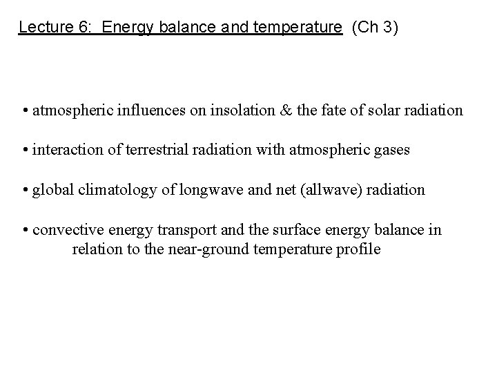 Lecture 6: Energy balance and temperature (Ch 3) • atmospheric influences on insolation &