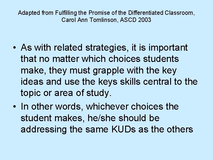 Adapted from Fulfilling the Promise of the Differentiated Classroom, Carol Ann Tomlinson, ASCD 2003