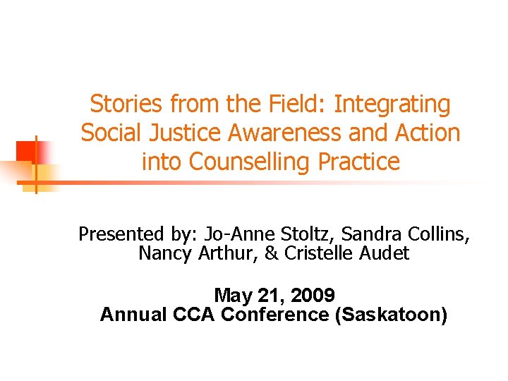 Stories from the Field: Integrating Social Justice Awareness and Action into Counselling Practice Presented