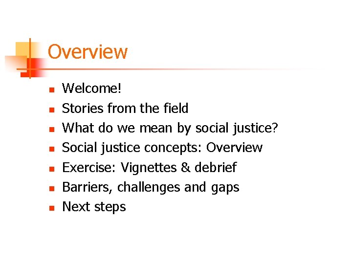 Overview n n n n Welcome! Stories from the field What do we mean