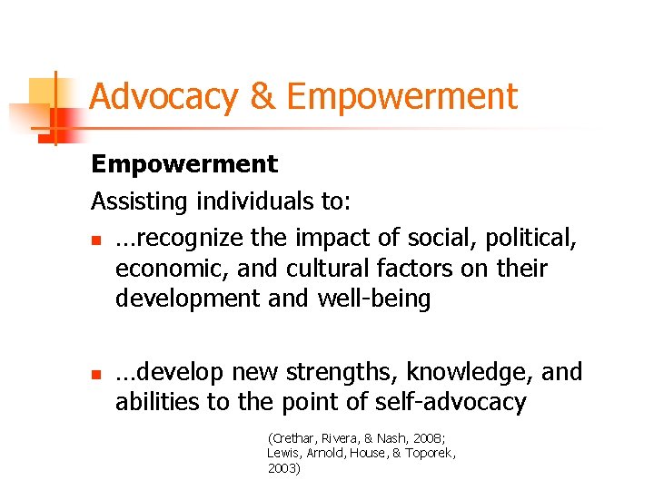 Advocacy & Empowerment Assisting individuals to: n …recognize the impact of social, political, economic,