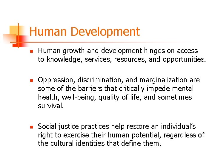 Human Development n n n Human growth and development hinges on access to knowledge,