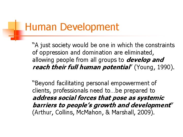 Human Development “A just society would be one in which the constraints of oppression