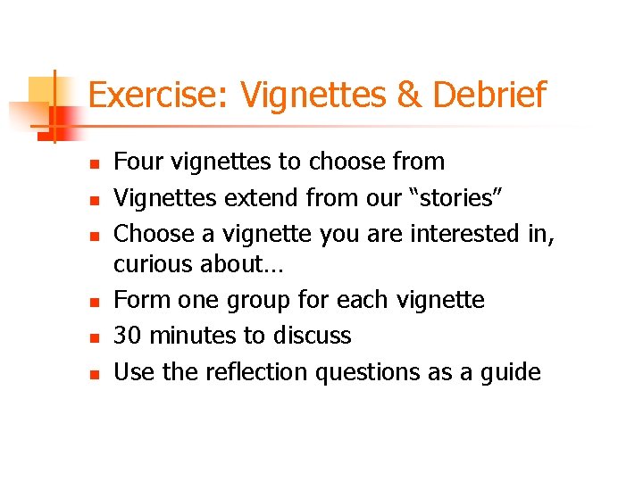 Exercise: Vignettes & Debrief n n n Four vignettes to choose from Vignettes extend