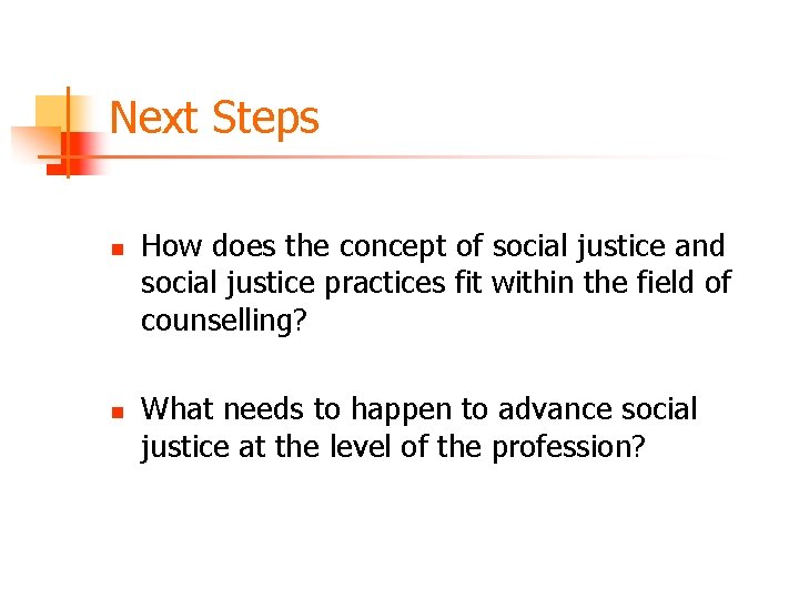 Next Steps n n How does the concept of social justice and social justice