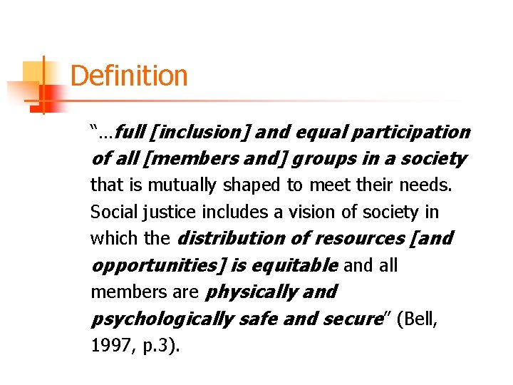 Definition “…full [inclusion] and equal participation of all [members and] groups in a society