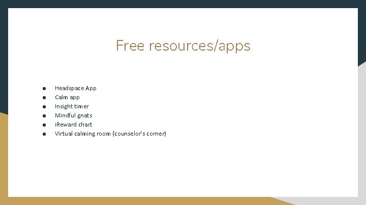Free resources/apps ● ● ● Headspace App Calm app Insight timer Mindful gnats i.