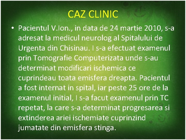 CAZ CLINIC • Pacientul V. Ion. , in data de 24 martie 2010, s-a