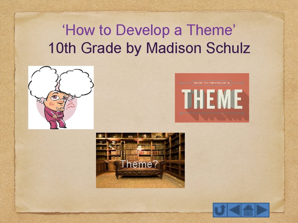 ‘How to Develop a Theme’ 10 th Grade by Madison Schulz Theme? 