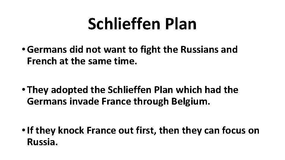 Schlieffen Plan • Germans did not want to fight the Russians and French at