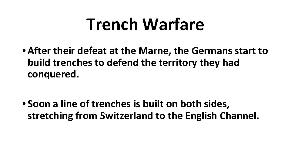 Trench Warfare • After their defeat at the Marne, the Germans start to build