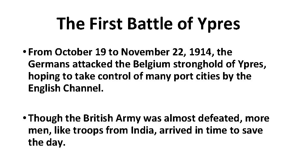 The First Battle of Ypres • From October 19 to November 22, 1914, the