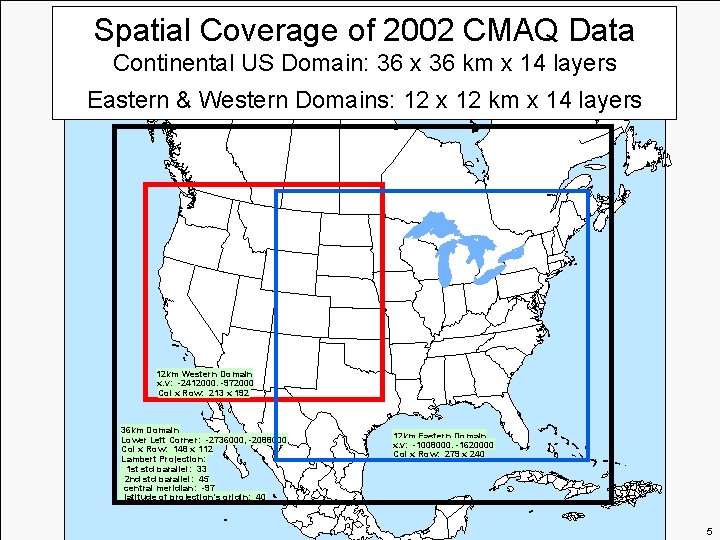 Spatial Coverage of 2002 CMAQ Data Continental US Domain: 36 x 36 km x