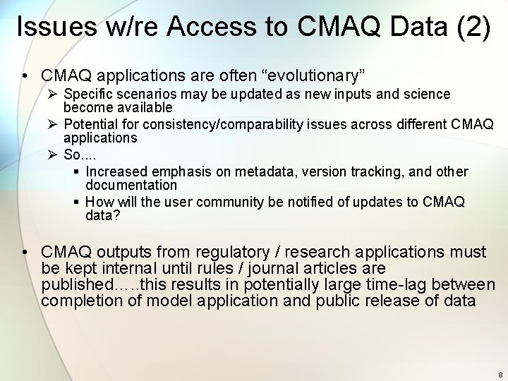 Issues w/re Access to CMAQ Data (2) • CMAQ applications are often “evolutionary” Ø