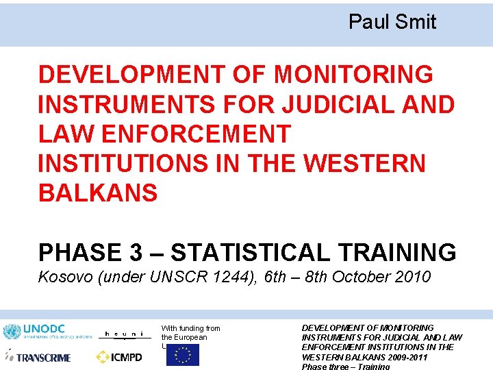 Paul Smit DEVELOPMENT OF MONITORING INSTRUMENTS FOR JUDICIAL AND LAW ENFORCEMENT INSTITUTIONS IN THE