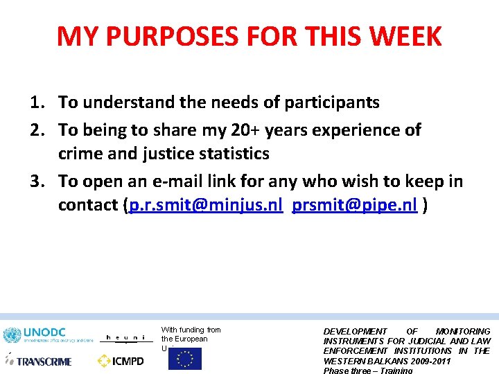 MY PURPOSES FOR THIS WEEK 1. To understand the needs of participants 2. To