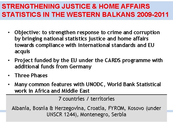 STRENGTHENING JUSTICE & HOME AFFAIRS STATISTICS IN THE WESTERN BALKANS 2009 -2011 • Objective: