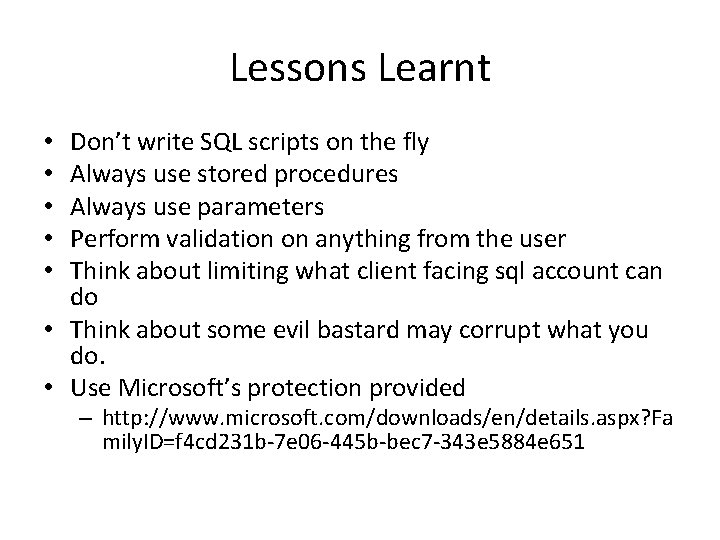 Lessons Learnt Don’t write SQL scripts on the fly Always use stored procedures Always