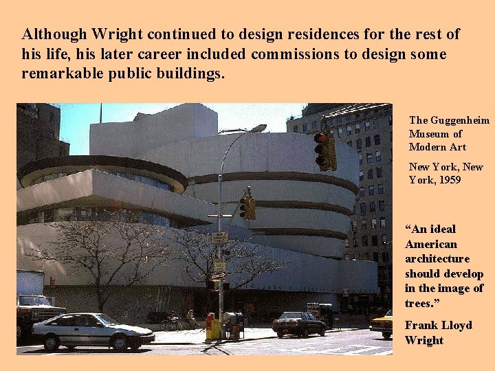 Although Wright continued to design residences for the rest of his life, his later
