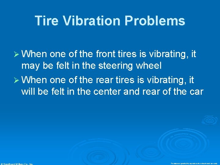 Tire Vibration Problems Ø When one of the front tires is vibrating, it may