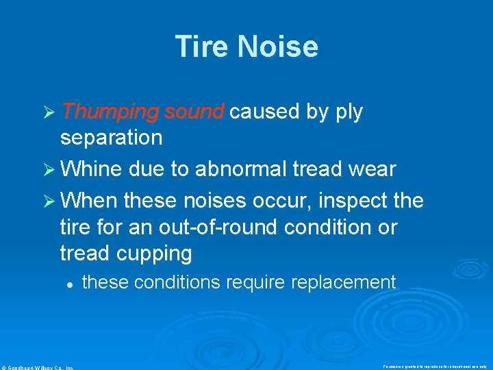 Tire Noise Ø Thumping sound caused by ply separation Ø Whine due to abnormal