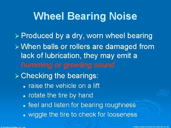 Wheel Bearing Noise Ø Produced by a dry, worn wheel bearing Ø When balls