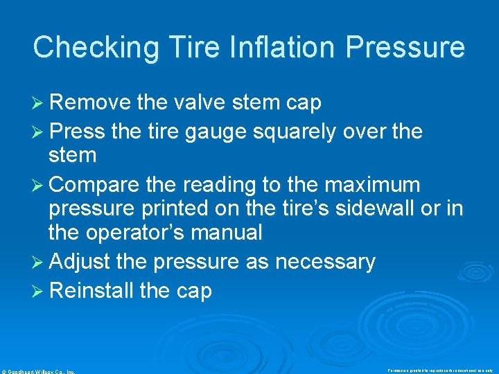Checking Tire Inflation Pressure Ø Remove the valve stem cap Ø Press the tire