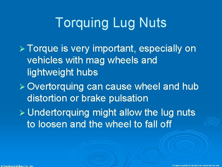 Torquing Lug Nuts Ø Torque is very important, especially on vehicles with mag wheels