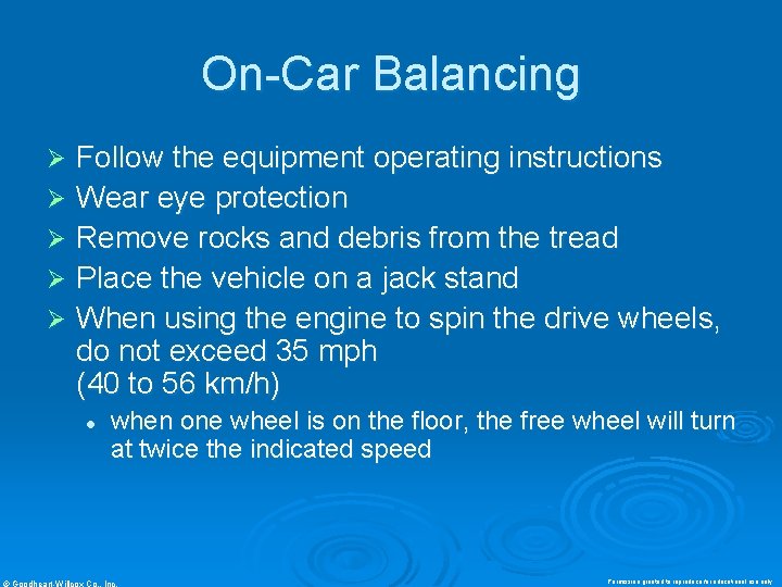 On-Car Balancing Follow the equipment operating instructions Ø Wear eye protection Ø Remove rocks