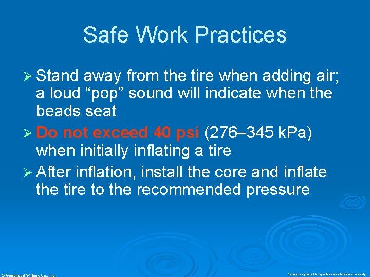 Safe Work Practices Ø Stand away from the tire when adding air; a loud