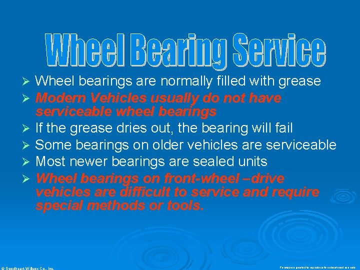 Wheel bearings are normally filled with grease Modern Vehicles usually do not have serviceable
